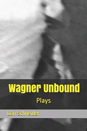 Wagner Unbound: Plays