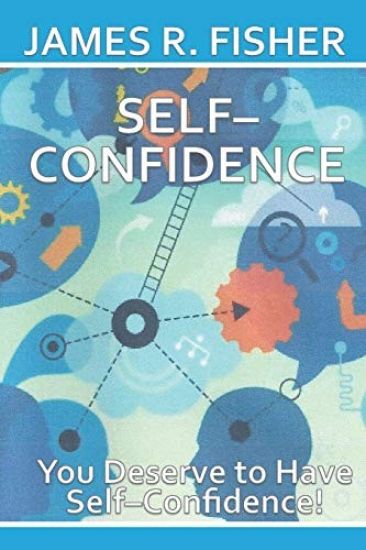 Self-Confidence: You Deserve to Be Self-Confident!