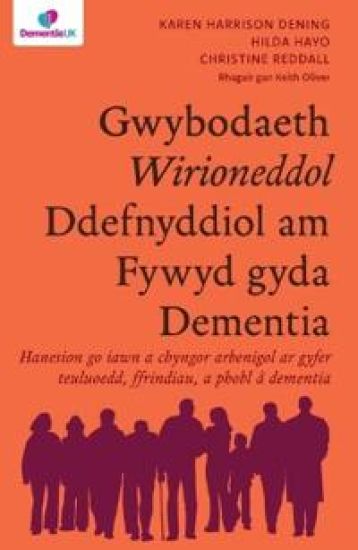 Darllen yn Well: Gwybodaeth Wirioneddol Ddefnyddiol am Fywyd gyda Dementia