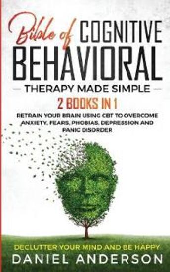 The Bible of Cognitive Behavioral Therapy Made Simple