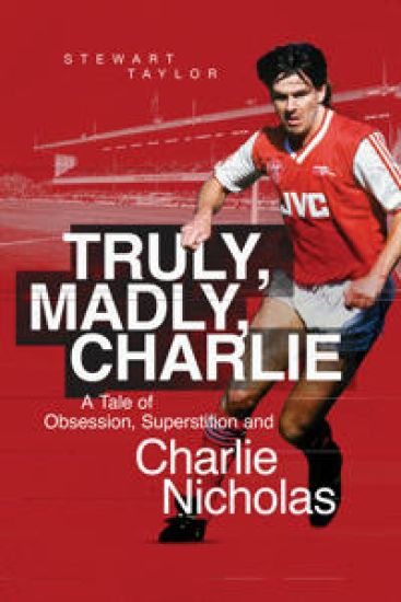Truly, Madly, Charlie: Adolescence, Obsession and Charlie Nicholas'