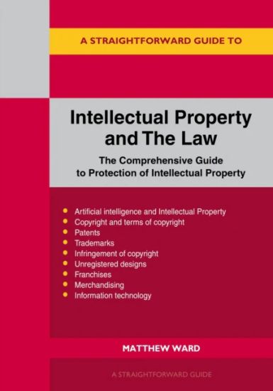 A Straightforward Guide to Intellectual Property and The Law