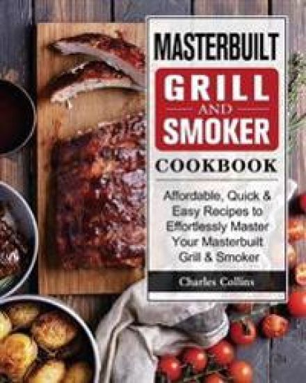 Masterbuilt Grill & Smoker Cookbook