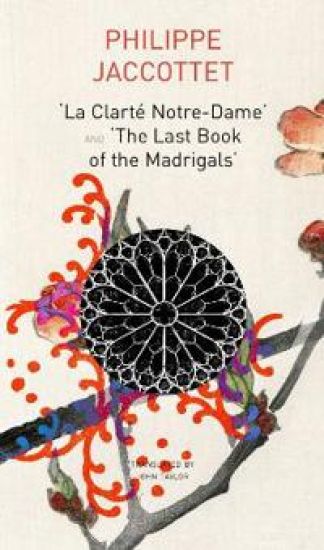 "La Clarté Notre–Dame" and "The Last Book of the Madrigals"