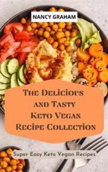 The Delicious and Tasty Keto Vegan Recipe Collection