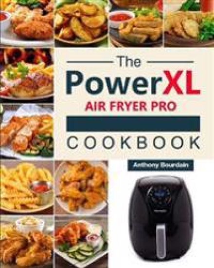 The Power XL Air Fryer Pro Cookbook