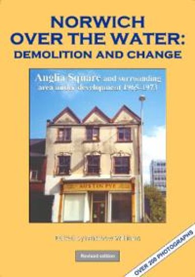 NORWICH OVER THE WATER: Demolition and change