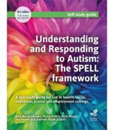 Understanding and Responding to Autism: The SPELL framework (3rd edition)