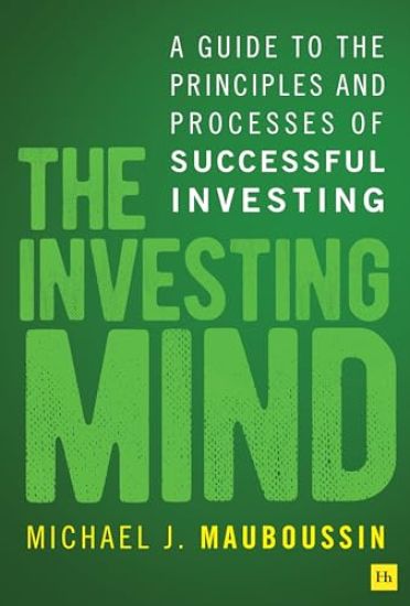 The Investing Mind: A Guide to the Principles and Processes of Successful Investing