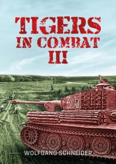Tigers in Combat - Volume III: Operation, Training, Tactics