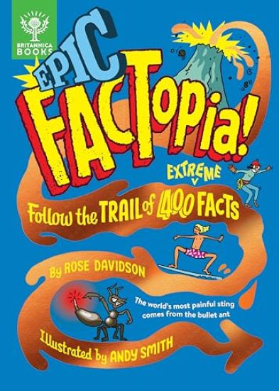 Epic Factopia!: Follow the Trail of 400 Extreme Facts