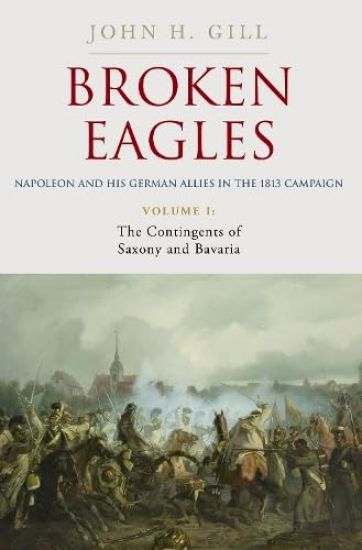 Broken Eagles – Napoleon and his German Allies in the 1813 Campaign