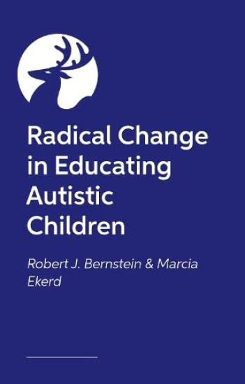 Radical Change in Educating Autistic Children – Robert J. Bernstein, kirjan kansikuva