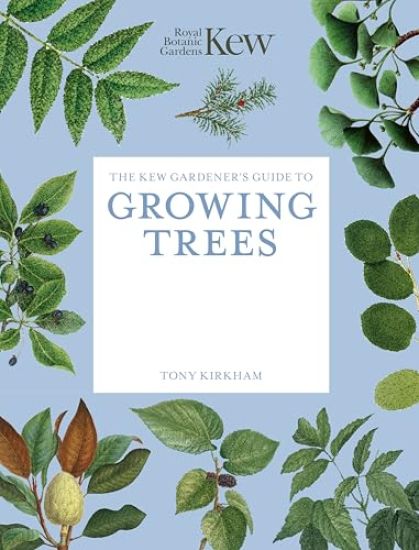 The Kew Gardener's Guide to Growing Trees