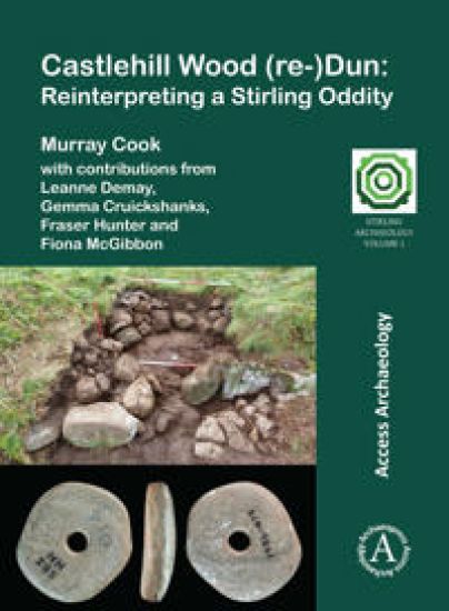Castlehill Wood (re-)Dun: Reinterpreting a Stirling Oddity