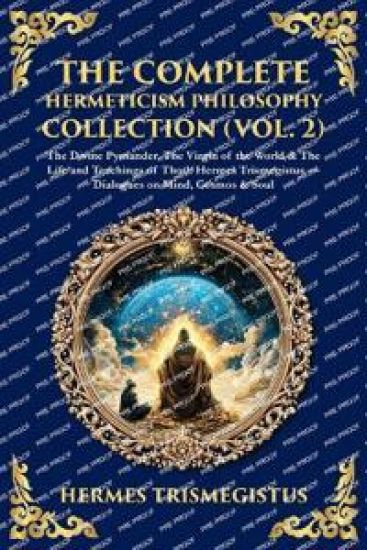 The Complete Hermeticism Philosophy Collection (Vol. 2)