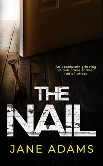 THE NAIL an absolutely gripping British crime thriller full of twists
