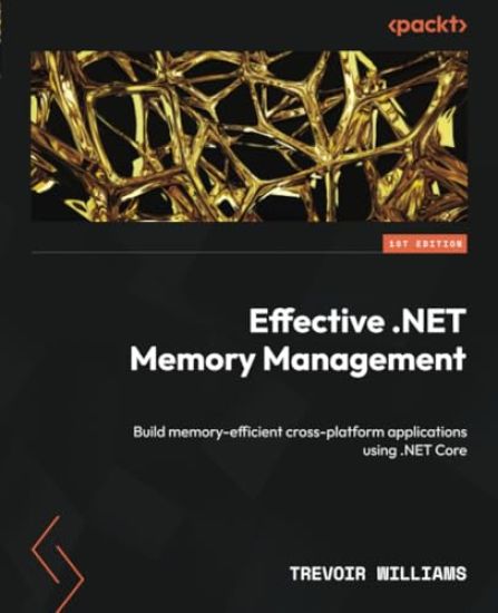 Effective .NET Memory Management