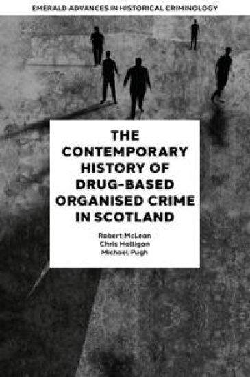 The Contemporary History of Drug-Based Organised Crime in Scotland – Robert McLean, kirjan kansikuva