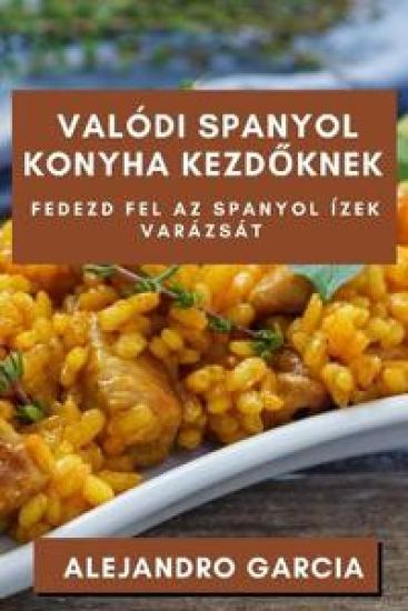 Valódi Spanyol Konyha Kezdoknek