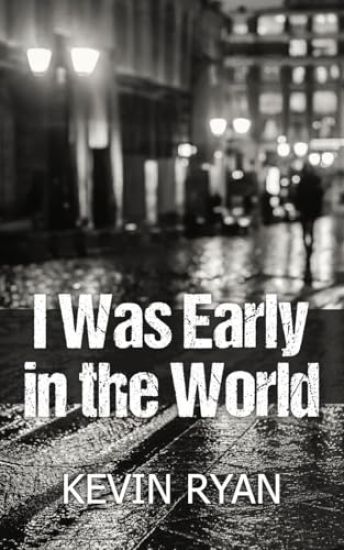 I Was Early in the World