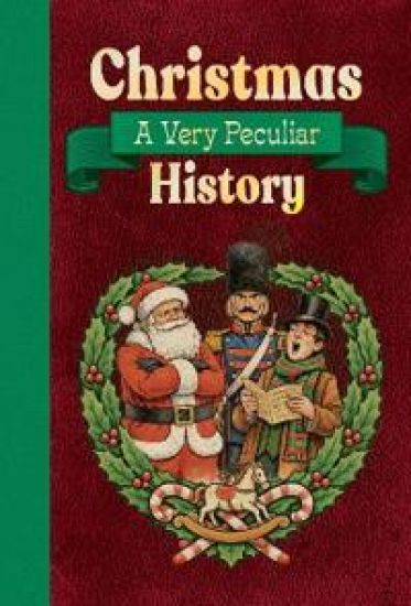 Christmas: A Very Peculiar History