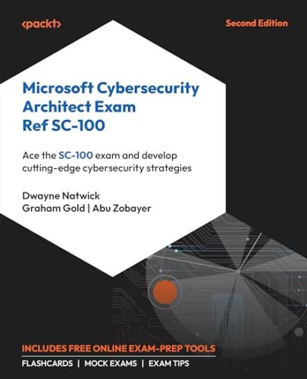 Microsoft Cybersecurity Architect Exam Ref SC-100