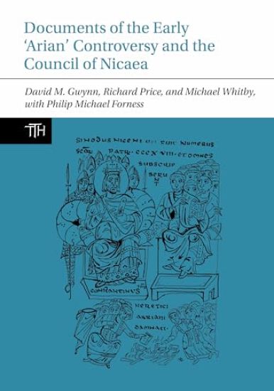 Documents of the Early ‘Arian’ Controversy and the Council of Nicaea