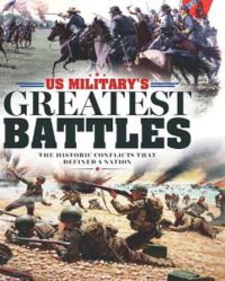 History of War: Us Military's Greatest Battles: Defining Moments That Shaped a Nation