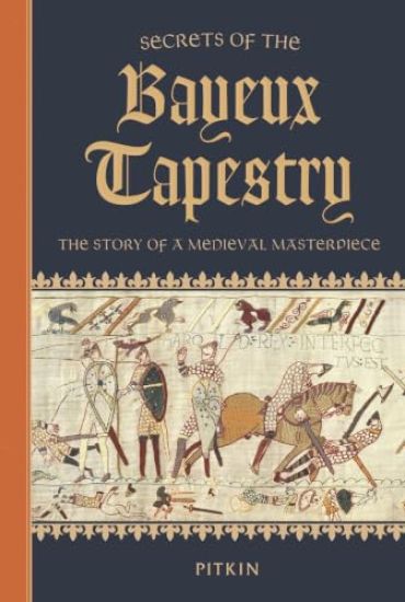 Secrets of the Bayeux Tapestry