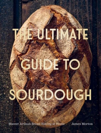 The Ultimate Guide to Sourdough