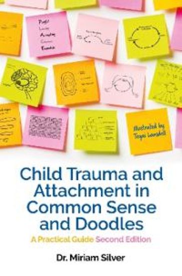 Child Trauma and Attachment in Common Sense and Doodles – Second Edition