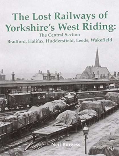 Lost Railways of Yorkshire's West Riding: The Central Section