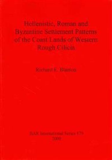 Hellenistic Roman and Byzantine Settlement Patterns of the Coast Lands of Western Rough Cilicia