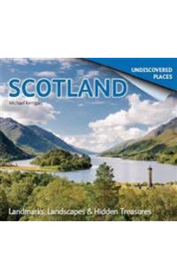 Scotland Undiscovered: Landmarks, LandscapesHidden Treasures