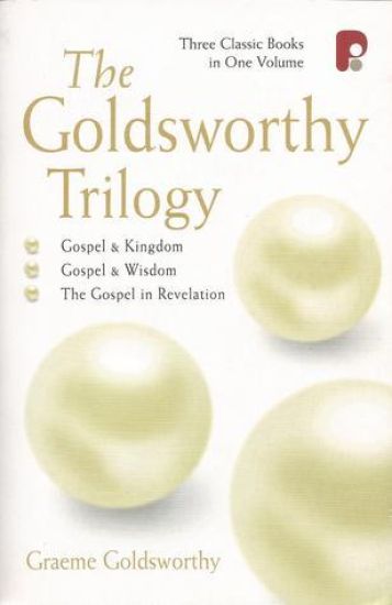 The Goldsworthy Trilogy: Gospel & Kingdom, Wisdom & Revelation