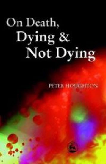 On Death, Dying and Not Dying
