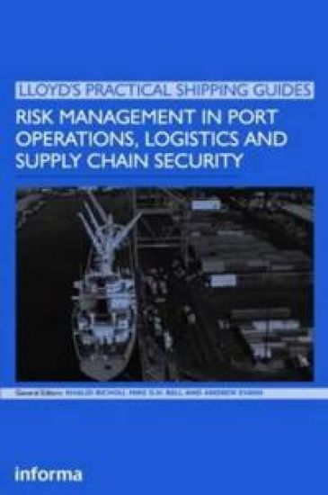 Risk Management in Port Operations, Logistics and Supply Chain Security