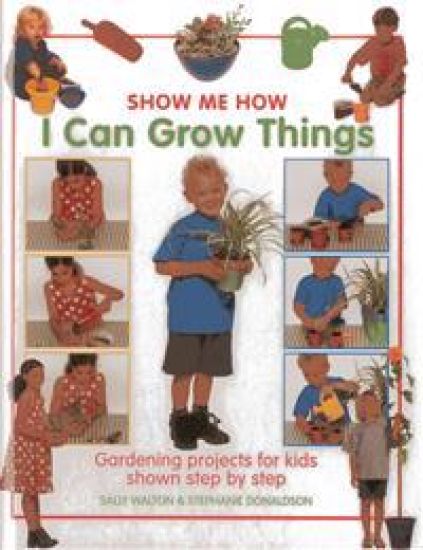 Show Me How: I Can Grow Things