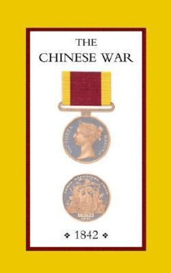 Chinese War, an Account of All the Operations of the British Forces (China 1842)