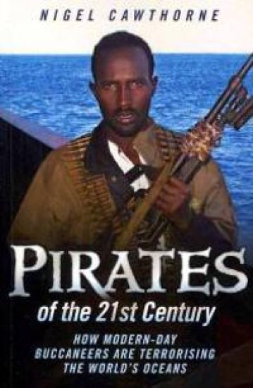 Pirates of the 21st Century - How Modern-Day Buccaneers are Terrorising the World's Oceans