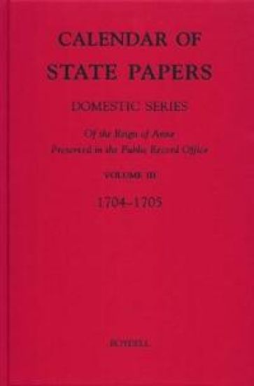 Calendar of State Papers, Domestic Series, of the Reign of Anne, Preserved in the Public Record Office