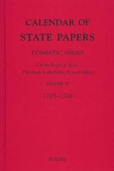 Calendar of State Papers, Domestic Series, of the Reign of Anne, Preserved in the Public Record Office