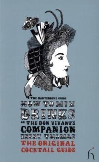 How to Mix Drinks or the Bon Vivant's Companion