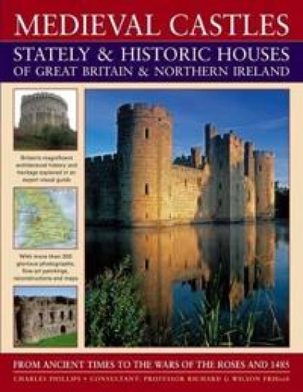 Medieval Castles, Stately and Historic Houses of Great Britain and Northern Ireland