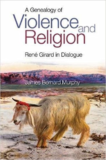 A Genealogy of Violence and Religion