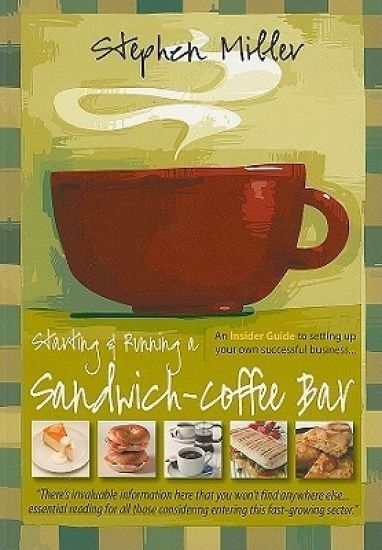 Starting and Running a Sandwich-Coffee Bar, 2nd Edition