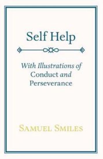 Self Help; With Illustrations of Conduct and Perseverance