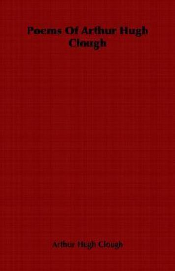 Poems Of Arthur Hugh Clough