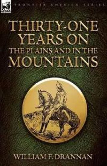 Thirty-One Years on the Plains and in the Mountains